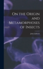 On the Origin and Metamorphoses of Insects - Book