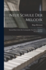 Neue Schule Der Melodik : Entwurf Einer Lehre Des Contrapunkts Nach Einer Ganzlich Neuen Methode - Book