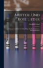 Mutter- Und Kose Lieder : Dichtung Und Bilder Zur Edlen Pflege Des Kindheitlebens: Ein Familienbuch - Book