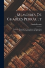 Memoires De Charles Perrault : Contenant Beaucoup De Particularites Et Danecdotes Interessantes Du Ministere De M. Colbert - Book