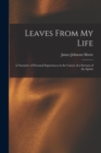 Leaves From My Life : A Narrative of Personal Experiences in the Career of a Servant of the Spirits - Book