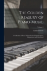 The Golden Treasury of Piano-Music : A Collection of Pieces Written for the Virginal, Spinet, Harpsichord and Clavichord; Volume 2 - Book