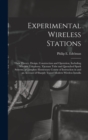 Experimental Wireless Stations : Their Theory, Design, Construction and Operation, Including Wireless Telephony, Vacuum Tube and Quenched Spark Systems. a Complete Elementary Course of Instruction in - Book