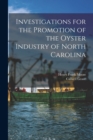 Investigations for the Promotion of the Oyster Industry of North Carolina - Book