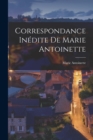 Correspondance Inedite De Marie Antoinette - Book