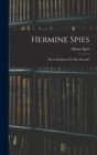 Hermine Spies : Ein Gedenkbuch Fur Ihre Freunde - Book