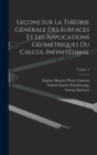 Lecons Sur La Theorie Generale Des Surfaces Et Les Applications Geometriques Du Calcul Infinitesimal; Volume 1 - Book