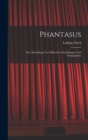 Phantasus : Eine Sammlung Von Mahrchen, Erzahlungen Und Schauspielen - Book