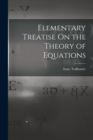 Elementary Treatise On the Theory of Equations - Book