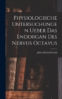 Physiologische Untersuchungen Ueber Das Endorgan Des Nervus Octavus - Book