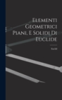 Elementi Geometrici Piani, E Solidi Di Euclide - Book