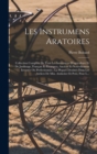 Les Instrumens Aratoires : Collection Complete De Tous Les Instrumens D'agriculture Et De Jardinage, Francais Et Etrangers, Anciens Et Nouvellement Inventes Ou Perfectionnes; La Plupart Dessines Dans - Book