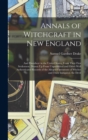 Annals of Witchcraft in New England : And Elsewhere in the United States, From Their First Settlement. Drawn Up From Unpublished and Other Well Authenticated Records of the Alleged Operations of Witch - Book