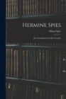 Hermine Spies : Ein Gedenkbuch Fur Ihre Freunde - Book