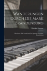 Wanderungen Durch Die Mark Brandenburg : Havelland: Die Landschaft Um Spandau, Potsdam, Brandenburg - Book