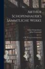 Arthur Schopenhauer's Sammtliche Werke : -6. Bd. Parerga Und Paralipomena - Book