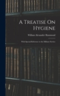 A Treatise On Hygiene : With Special Reference to the Military Service - Book