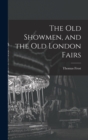 The Old Showmen, and the Old London Fairs - Book