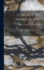 Le Massif Du Mont Blanc : Etude Sur Sa Constitution Geodesique Et Geologique Sur Ses Transformations Et Sur L'etat Ancien Et Moderne De Ses Glaciers - Book