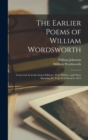 The Earlier Poems of William Wordsworth : Corrected As in the Latest Editions. With Preface, and Notes Showing the Text As It Stood in 1815 - Book