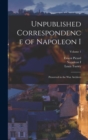 Unpublished Correspondence of Napoleon I : Preserved in the War Archives; Volume 1 - Book