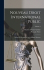 Nouveau Droit International Public : Suivant Les Besoins De La Civilisation Moderne; Volume 1 - Book