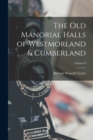 The Old Manorial Halls of Westmorland & Cumberland; Volume 8 - Book