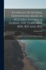 Journals of Several Expeditions Made in Western Australia During the Years 1829, 1830, 1831 and 1832 : Under the Sanction of the Governor, Sir James Stirling - Book