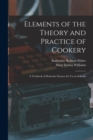 Elements of the Theory and Practice of Cookery : A Textbook of Domestic Science for Use in Schools - Book