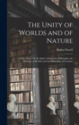 The Unity of Worlds and of Nature : Three Essays On the Spirit of Inductive Philosophy; the Plurality of Worlds; and the Philosophy of Creation - Book