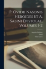 P. Ovidii Nasonis Heroides Et A. Sabini Epistolae, Volumes 1-2 - Book