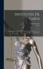 Institutes De Gaius : Contenant Le Texte Et La Traduction En Regard, Avec Le Commentaire Au-Dessous - Book