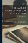 The Earlier Poems of William Wordsworth : Corrected As in the Latest Editions. With Preface, and Notes Showing the Text As It Stood in 1815 - Book