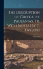 The Description of Greece, by Pausanias, Tr. With Notes [By T. Taylor] - Book
