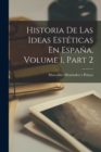 Historia De Las Ideas Esteticas En Espana, Volume 1, part 2 - Book