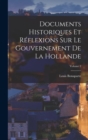 Documents Historiques Et Reflexions Sur Le Gouvernement De La Hollande; Volume 2 - Book