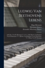 Ludwig Van Beethovens Lebens : Aufl. Rev. Von H. Riemann; V. 2-3: 2. Aufl. Bearb. Und Erganzt Von H. Riemann; V. 4: [Bearb. Und Erganzt] Von H. Riemann; V. 5: Hrsg. Von H. Riemann - Book