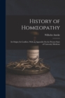 History of Homoeopathy : Its Origin; Its Conflicts. With an Appendix On the Present State of University Medicine - Book
