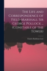 The Life and Correspondence of Field-Marshall Sir George Pollock ... (Constable of the Tower) - Book
