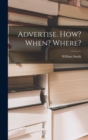 Advertise. How? When? Where? - Book