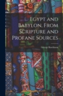 Egypt and Babylon, From Scripture and Profane Sources - Book