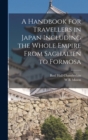 A Handbook for Travellers in Japan Including the Whole Empire From Saghalien to Formosa - Book