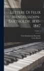 Lettere Di Felix Mendelssohn-Bartholdy, 1830-1847; Volume 1 - Book