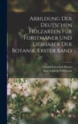 Abbildung Der Deutschen Holzarten Fur Forstmaner Und Liebhaber Der Botanik, Erster band - Book