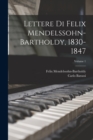 Lettere Di Felix Mendelssohn-Bartholdy, 1830-1847; Volume 1 - Book
