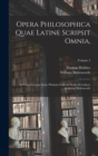 Opera Philosophica Quae Latine Scripsit Omnia, : In Unum Corpus Nunc Primum Collecta Studio Et Labore Gulielmi Molesworth; Volume 5 - Book