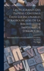 Les Filigranes Des Papiers Contenus Dans Les Incunables Strasbourgeois De La Bibliotheque Imperiale De Strasbourg - Book