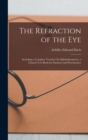 The Refraction of the Eye : Including a Complete Treatise On Ophthalmometry; a Clinical Text-Book for Students and Practitioners - Book