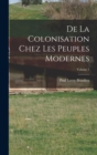 De La Colonisation Chez Les Peuples Modernes; Volume 1 - Book