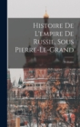 Histoire De L'empire De Russie, Sous Pierre-Le-Grand - Book